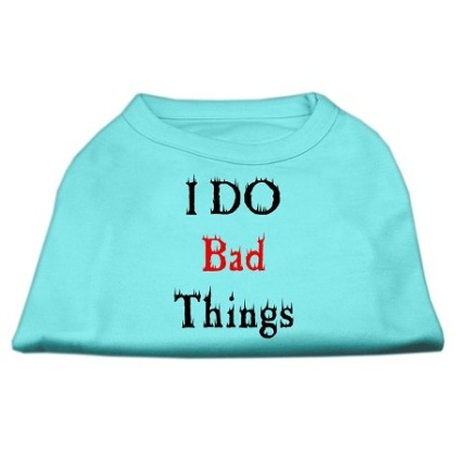 I Do Bad Things Screen Print Shirts Aqua L