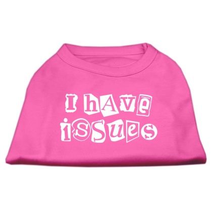 I Have Issues Screen Printed Dog Shirt Bright Pink Lg