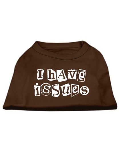 I Have Issues Screen Printed Dog Shirt Brown XS