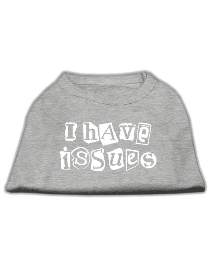 I Have Issues Screen Printed Dog Shirt Grey XL