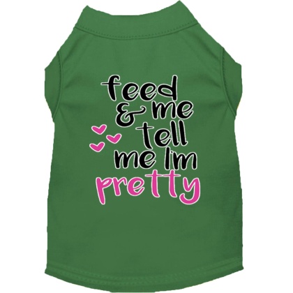Tell me I'm Pretty Screen Print Dog Shirt Green Lg