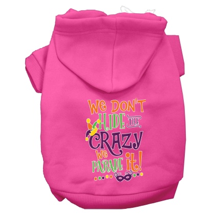We Don't Hide the Crazy Screen Print Mardi Gras Dog Hoodie Bright Pink L