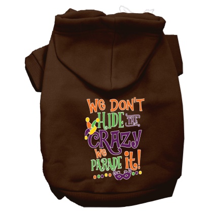 We Don't Hide the Crazy Screen Print Mardi Gras Dog Hoodie Brown L