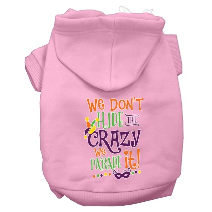 We Don't Hide the Crazy Screen Print Mardi Gras Dog Hoodie Light Pink L