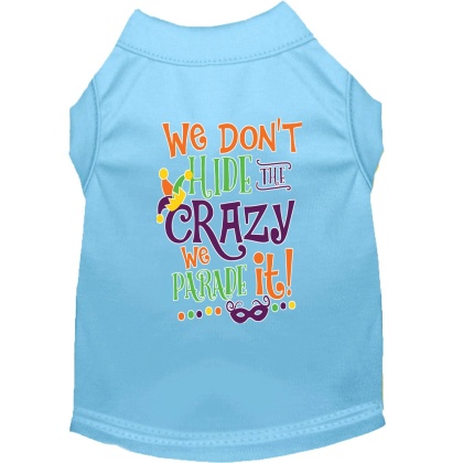 We Don't Hide the Crazy Screen Print Mardi Gras Dog Shirt Baby Blue Lg