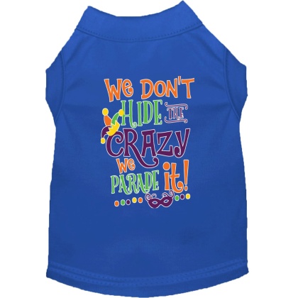 We Don't Hide the Crazy Screen Print Mardi Gras Dog Shirt Blue Lg