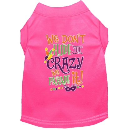 We Don't Hide the Crazy Screen Print Mardi Gras Dog Shirt Bright Pink Lg