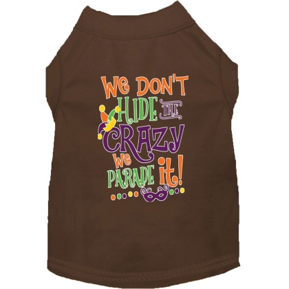 We Don't Hide the Crazy Screen Print Mardi Gras Dog Shirt Brown Lg