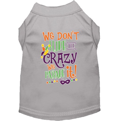 We Don't Hide the Crazy Screen Print Mardi Gras Dog Shirt Grey Lg