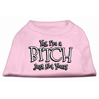 Yes I'm a Bitch Just not Yours Screen Print Shirt Light Pink Lg