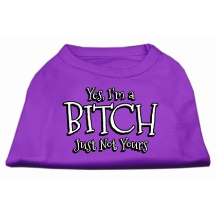 Yes I'm a Bitch Just not Yours Screen Print Shirt Purple Lg